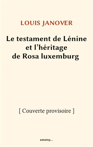 Le testament de Lénine et l'héritage de Rosa Luxemburg - Louis Janover