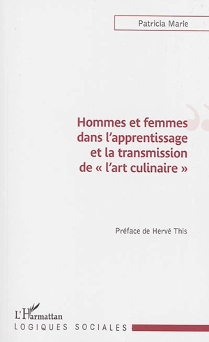 Hommes et femmes dans l'apprentissage et la transmission de l'art culinaire - Patricia Marie