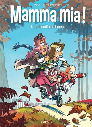 Mamma mia !. Vol. 1. La famille à dames - Lewis Trondheim