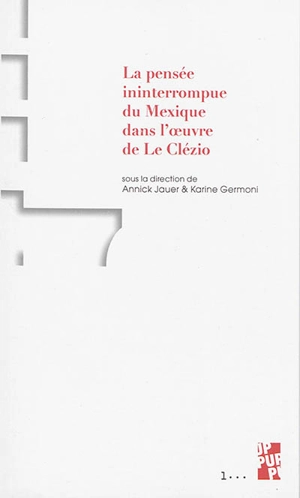 La pensée ininterrompue du Mexique dans l'oeuvre de Le Clézio