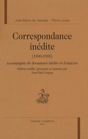 Correspondance inédite (1890-1905) : accompagnée de documents inédits et d'annexes - José Maria de Heredia