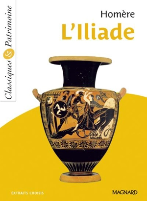 L'Iliade : extraits choisis - Homère