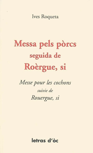 Messa pels porcs. Roèrgue, si. Messe pour les cochons. Rouergue, si - Yves Rouquette