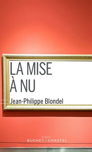 La mise à nu - Jean-Philippe Blondel