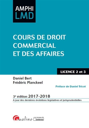 Cours de droit commercial et des affaires : licence 2 et 3 : 2017-2018 - Daniel Bert