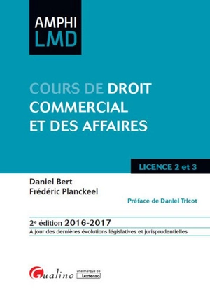 Cours de droit commercial et des affaires : licence 2 et 3, 2016-2017 - Daniel Bert