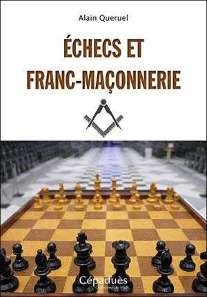 Echecs et franc-maçonnerie - Alain Quéruel