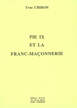 Pie IX et la Franc-maçonnerie - Yves Chiron