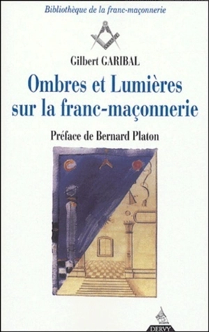 Ombres et lumières sur la franc-maçonnerie - Gilbert Garibal