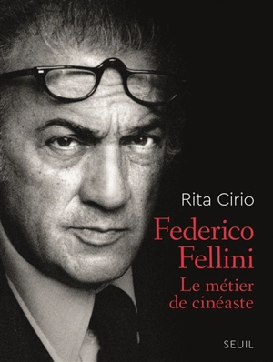 Federico Fellini : le métier de cinéaste - Federico Fellini