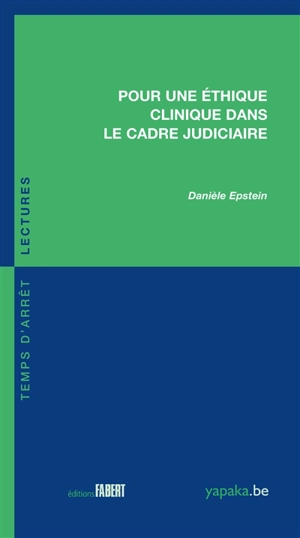 Pour une éthique clinique dans le cadre judiciaire - Danièle Epstein