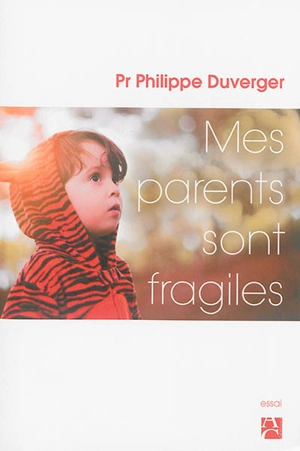 Mes parents sont fragiles - Philippe Duverger