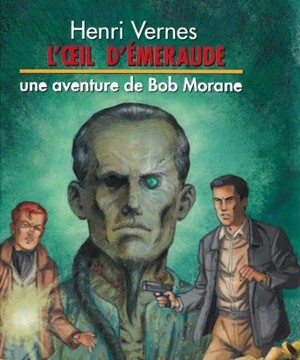 Une aventure de Bob Morane. L'oeil d'émeraude - Henri Vernes