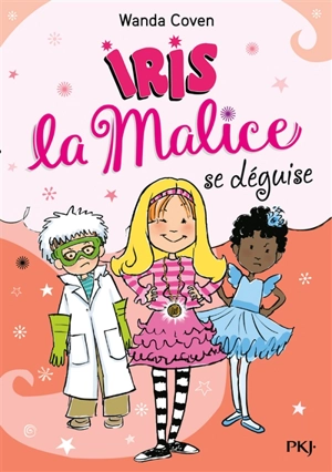 Iris la malice. Vol. 4. Iris la malice se déguise - Wanda Coven