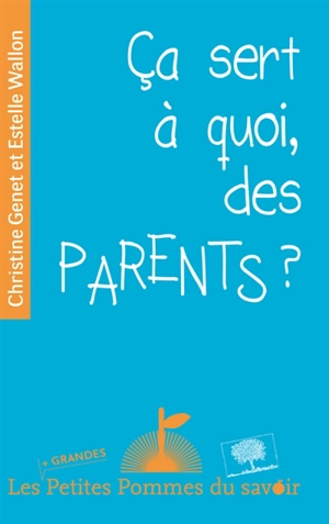 Ca sert à quoi, des parents ? - Christine Genet