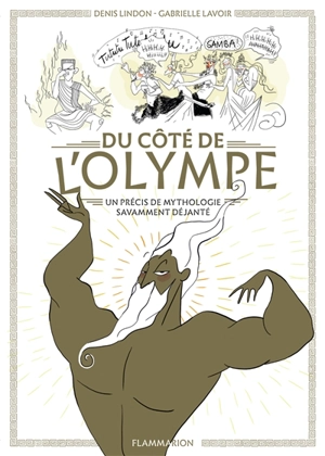 Du côté de l'Olympe : un précis de mythologie savamment déjanté - Denis Lindon