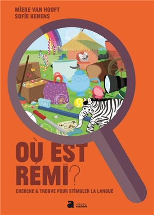 Où est Rémi ? : cherche & trouve pour stimuler la langue - Mieke van Hooft