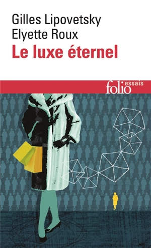 Le luxe éternel : de l'âge du sacré au temps des marques - Gilles Lipovetsky