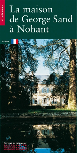 La maison de George Sand à Nohant - Anne-Marie de Brem