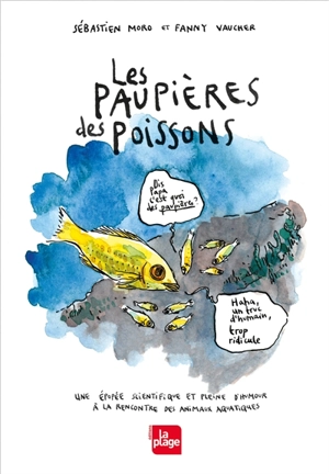 Les paupières des poissons : une épopée scientifique et pleine d'humour à la rencontre des animaux aquatiques - Sébastien Moro