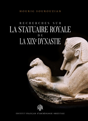 Recherches sur la statuaire royale de la XIXe dynastie - Hourig Sourouzian