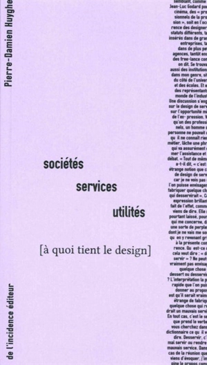 A quoi tient le design. Sociétés, services, utilités - Pierre-Damien Huyghe