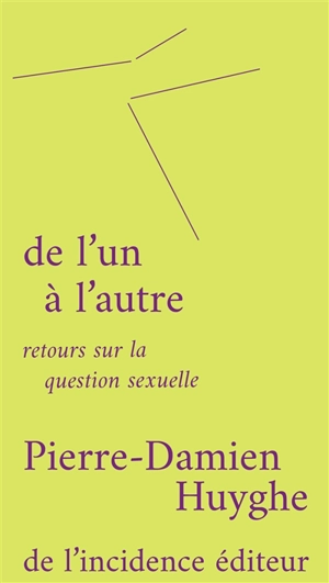 De l'un à l'autre : retours sur la question sexuelle - Pierre-Damien Huyghe