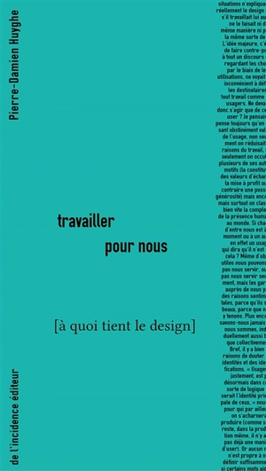 A quoi tient le design. Travailler pour nous - Pierre-Damien Huyghe