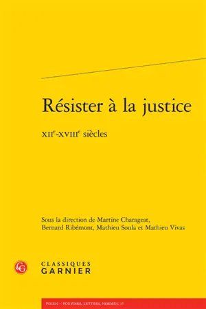 Résister à la justice : XIIe-XVIIIe siècles