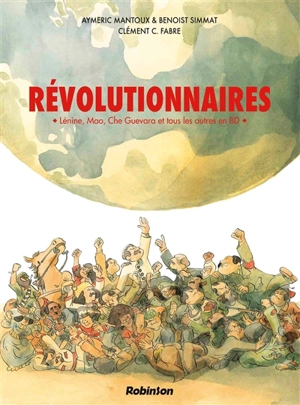 Révolutionnaires : Lénine, Mao, Che Guevara et tous les autres en BD - Aymeric Mantoux