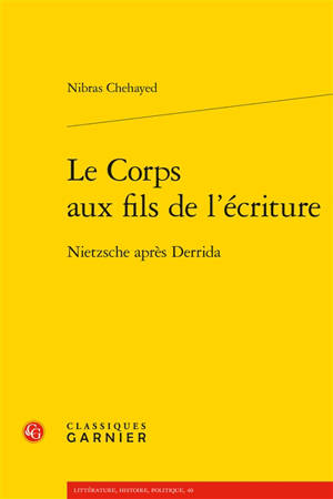 Le corps aux fils de l'écriture : Nietzsche après Derrida - Nibras Chehayed