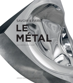 Le métal : savoir & faire