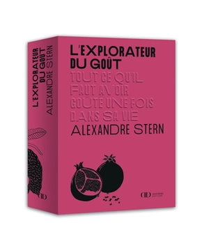 L'explorateur du goût : tout ce qu'il faut avoir goûté une fois dans sa vie - Alexandre Stern