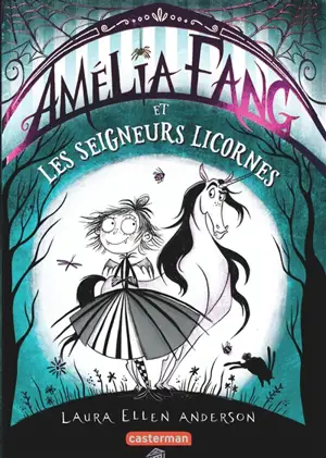 Amélia Fang. Vol. 2. Amélia Fang et les seigneurs licornes - Laura Ellen Anderson