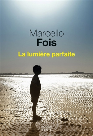 La lumière parfaite - Marcello Fois