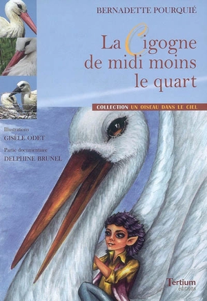 La cigogne de midi moins le quart - Bernadette Pourquié