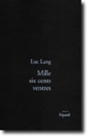 Mille six cents ventres - Luc Lang