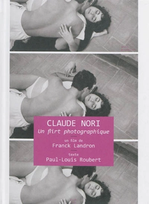 Claude Nori, un flirt photographique - Claude Nori