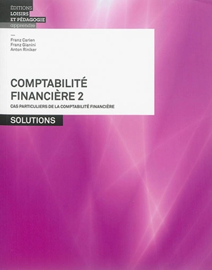 Comptabilité financière. Vol. 2. Cas particuliers de la comptabilité financière : solutions - Franz Carlen