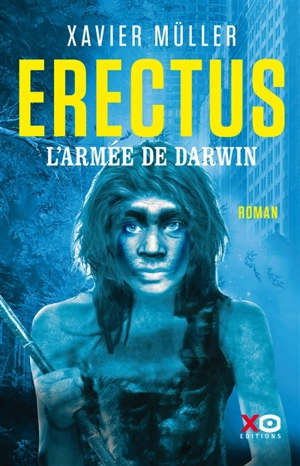 Erectus. Vol. 2. L'armée de Darwin - Xavier Müller