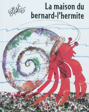 La maison du bernard-l'hermite - Eric Carle