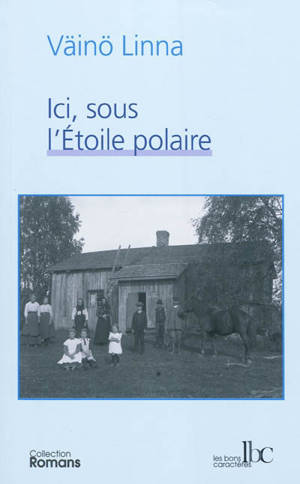 Ici, sous l'étoile polaire. Vol. 1 - Väinö Linna