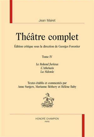 Théâtre complet. Vol. 4 - Jean Mairet