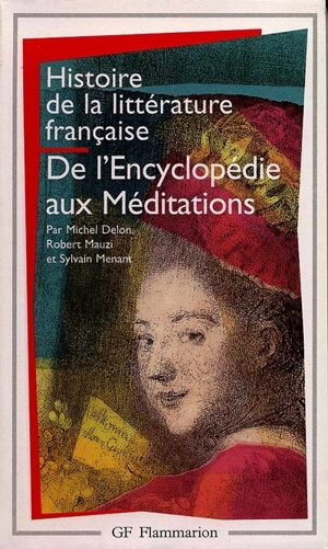 Histoire de la littérature française. Vol. 6. De l'Encyclopédie aux Méditations - Michel Delon