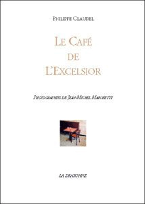 Le café de l'Excelsior - Philippe Claudel