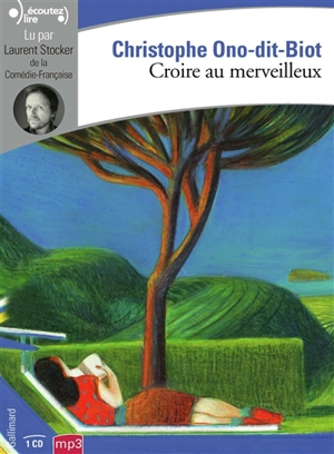 Croire au merveilleux - Christophe Ono-dit-Biot