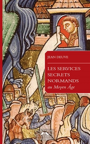 Les services secrets normands au Moyen Age - Jean Deuve