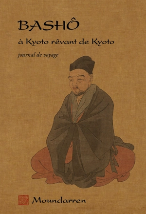 A Kyoto rêvant de Kyoto : journal de voyage - Bashô