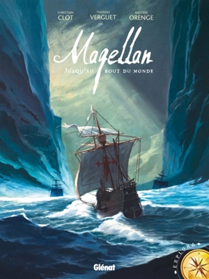 Magellan : jusqu'au bout du monde - Christian Clot
