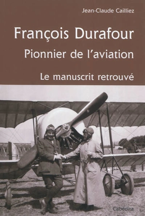 François Durafour, pionnier de l'aviation : le manuscrit retrouvé - François Durafour